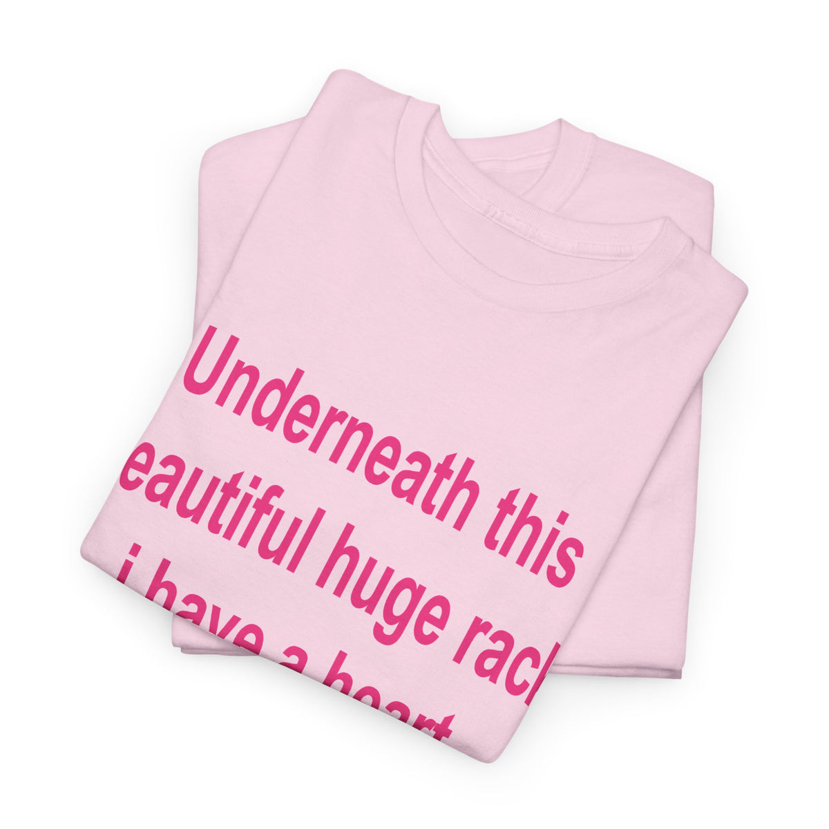 Underneath this beautiful huge rack I have a heart T-Shirt