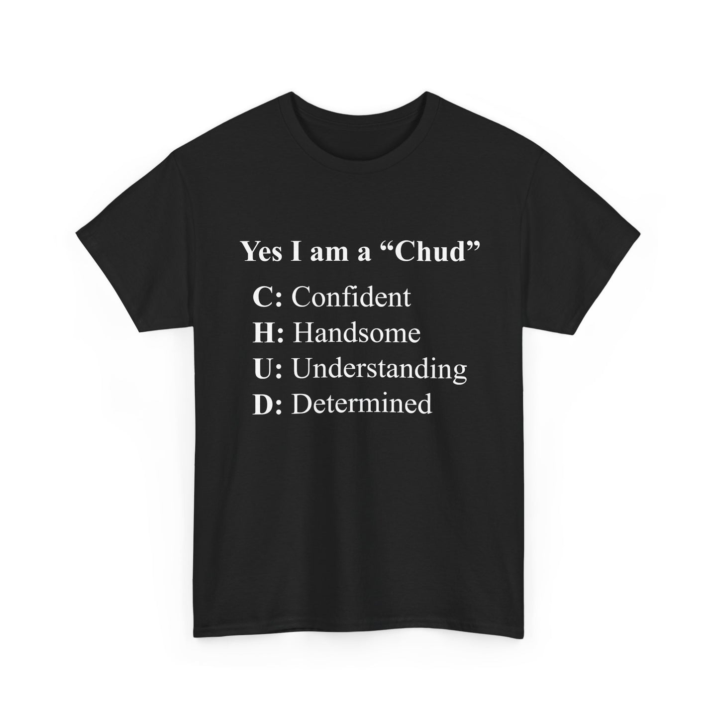 Yes I am a "Chud" | T-Shirt