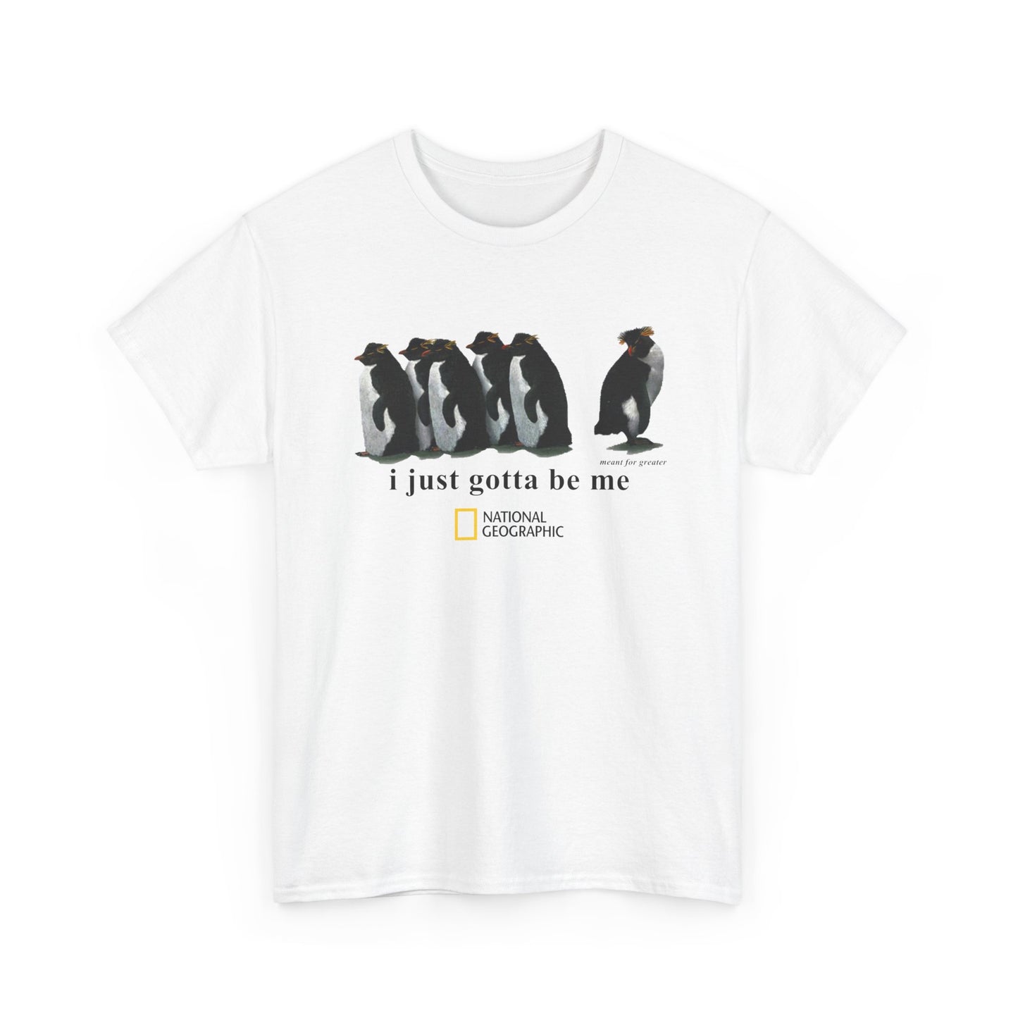 I Just Gotta Be Me Penguin | T-Shirt