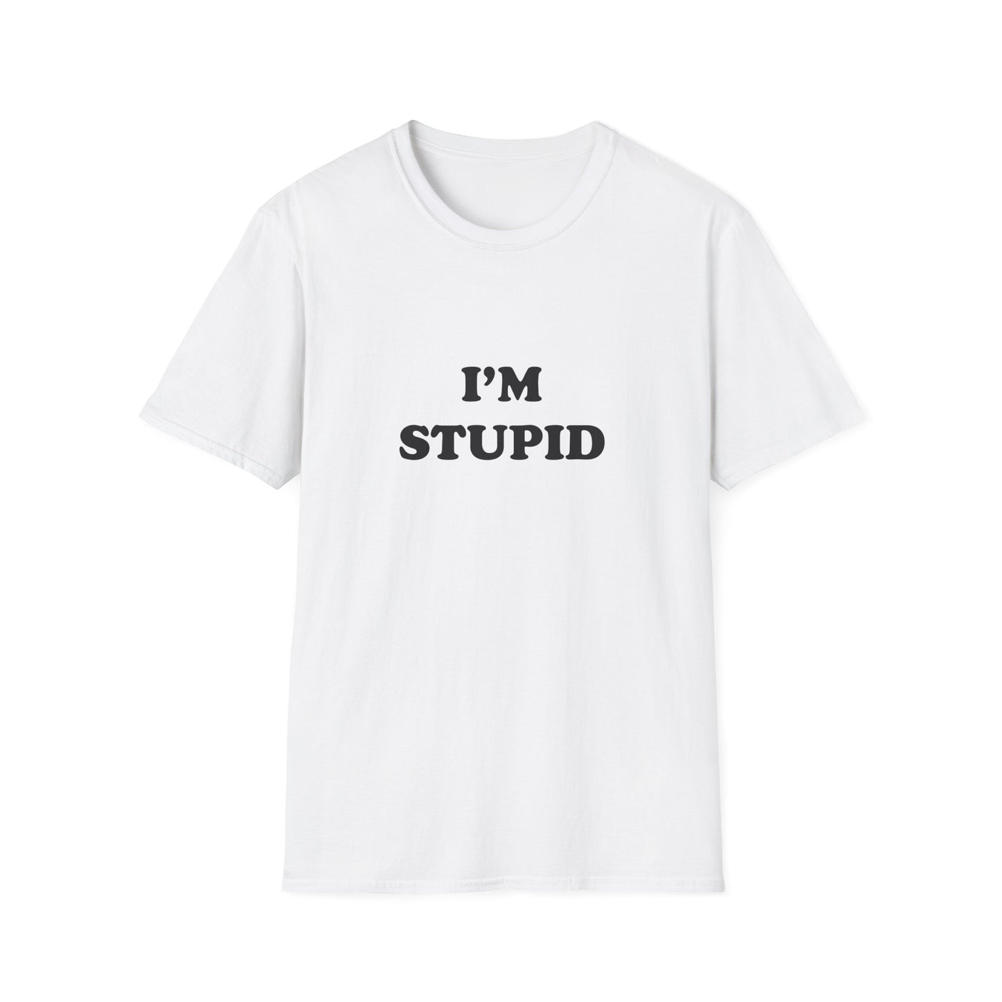 I'm Stupid | T-Shirt