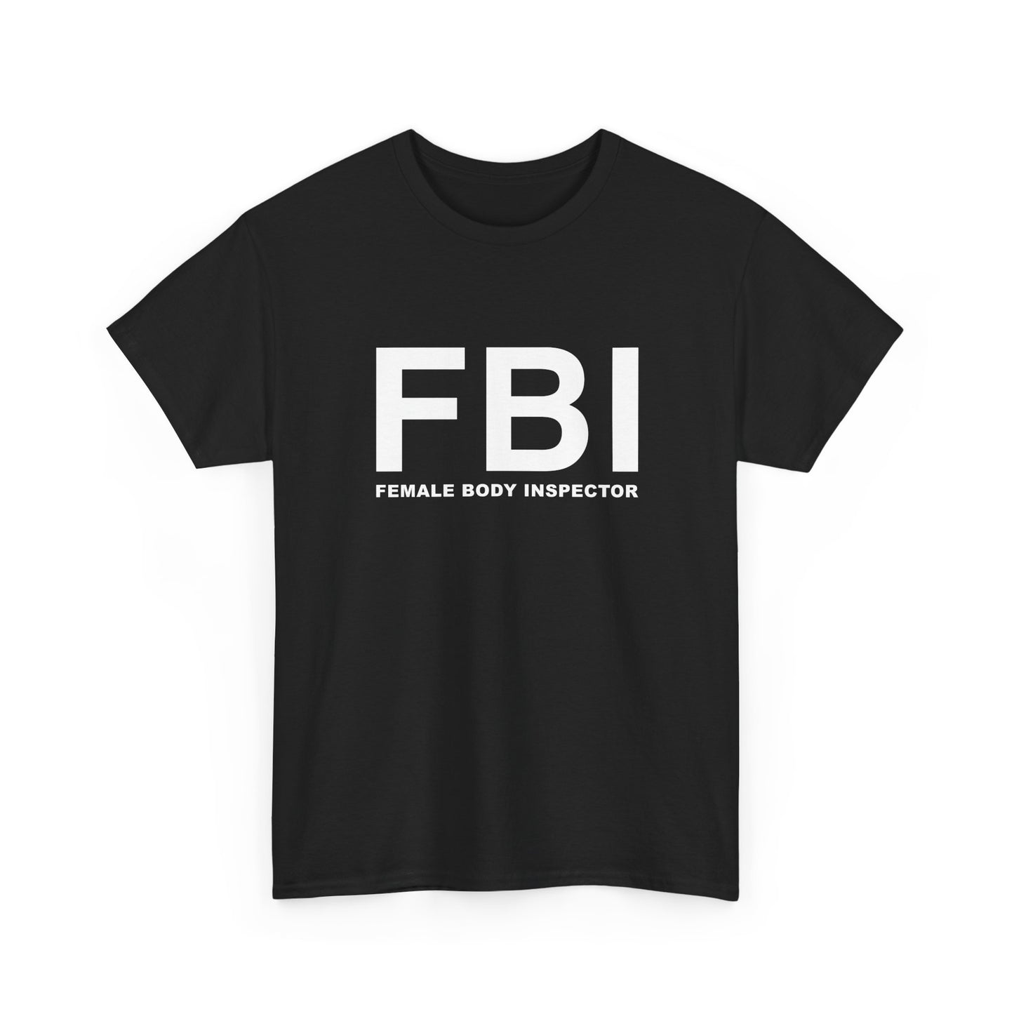 FBI (Female Body Inspector) | T‑Shirt
