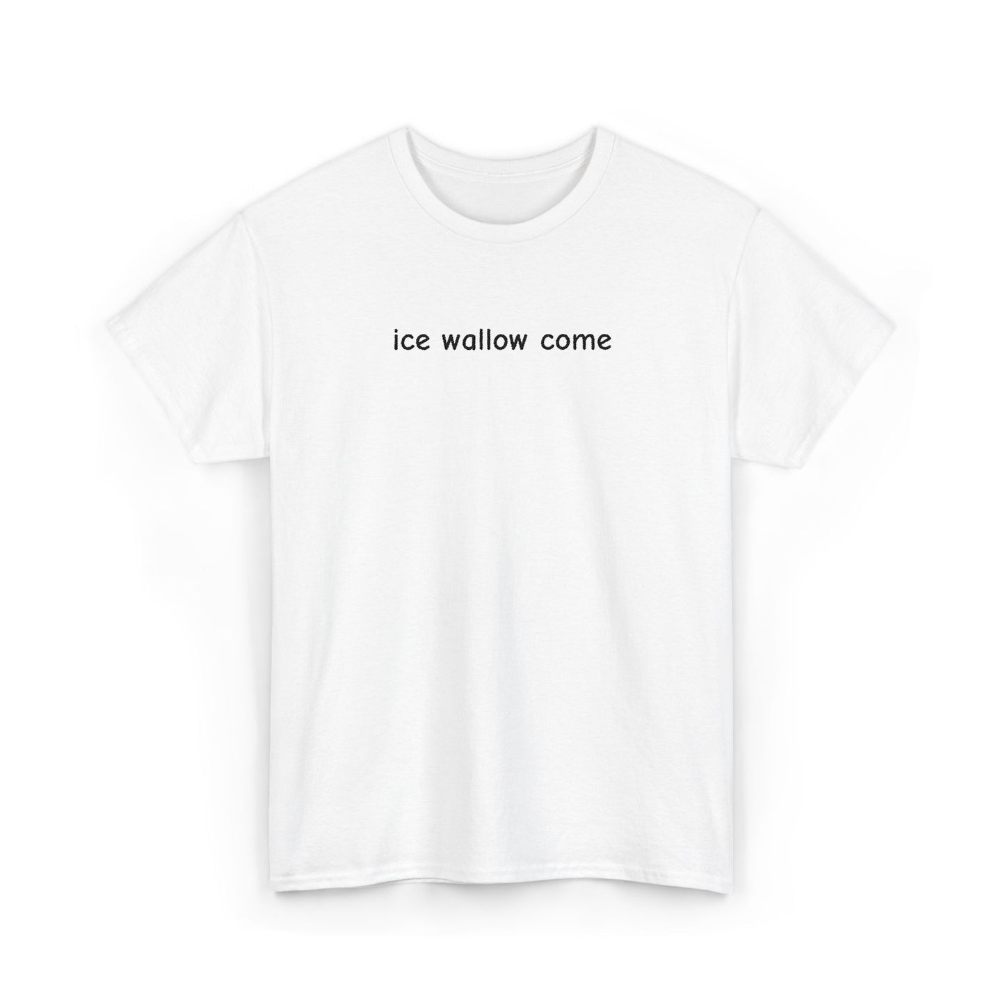ice wallow come. (Embroidered) | T-Shirt