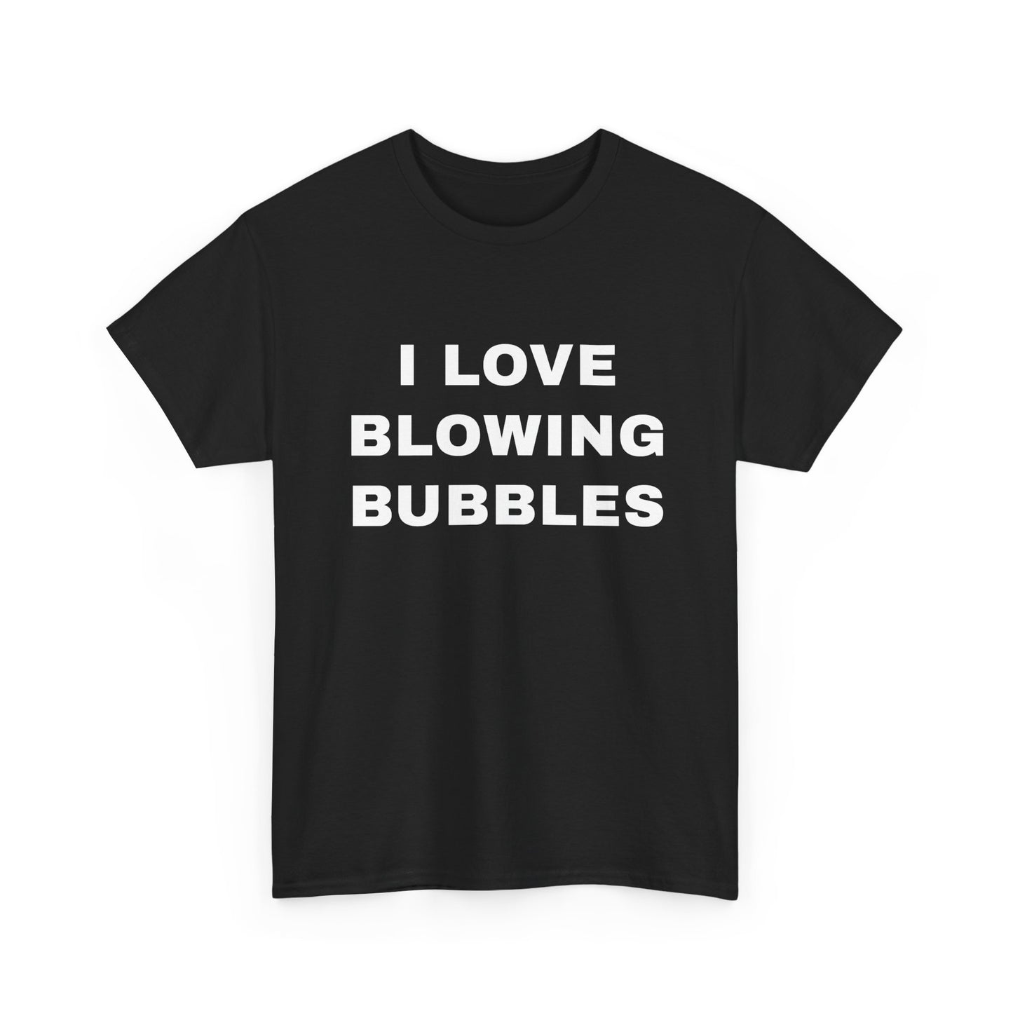 I Love Blowing Bubbles | T-Shirt