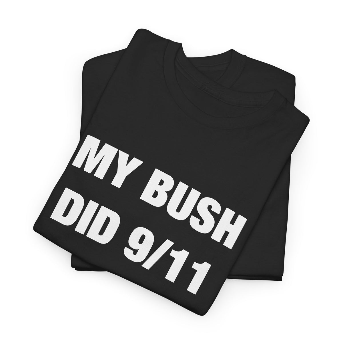 My Bush Did 9/11 T-Shirt