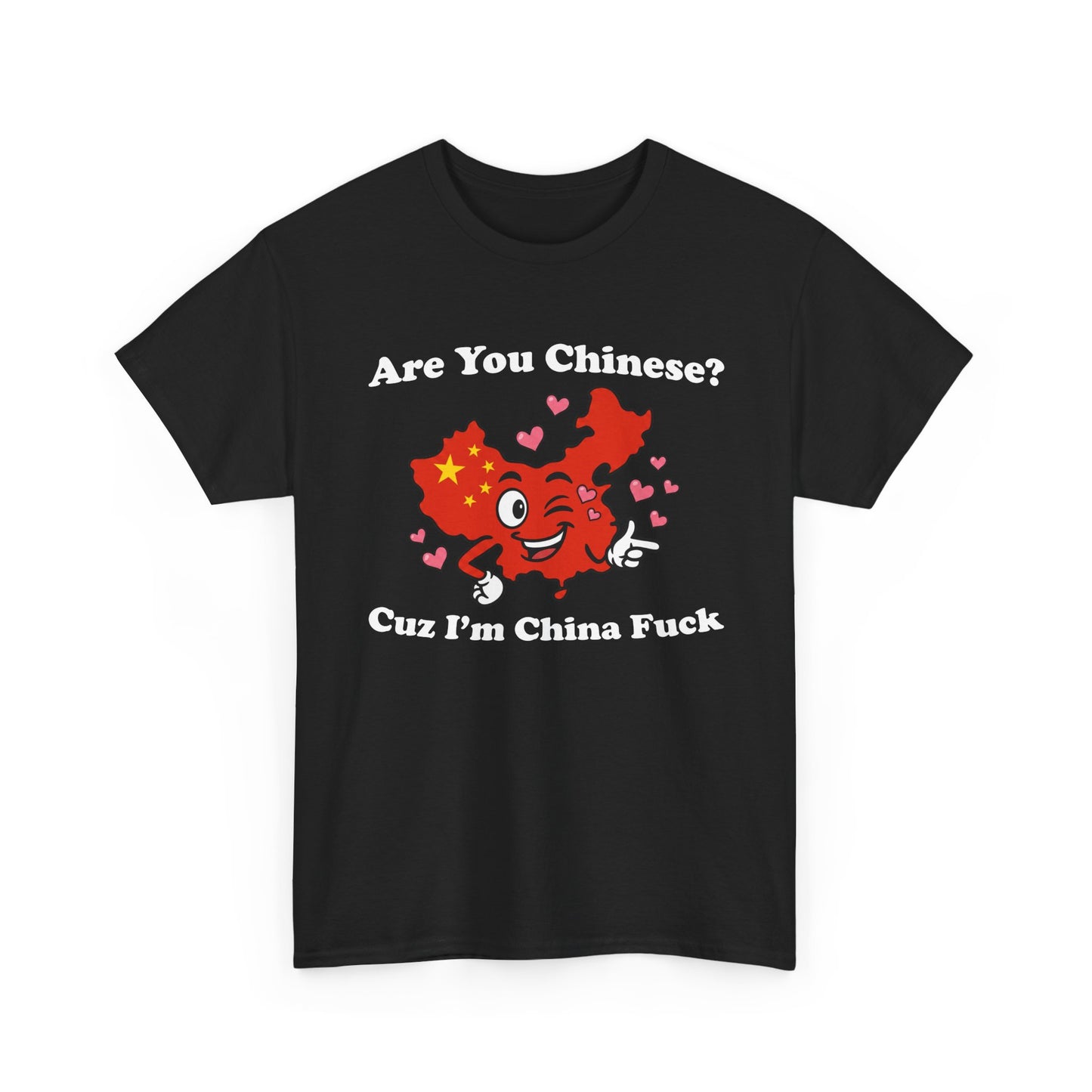 Are You Chinese? Cuz I’m China Fuck | T-Shirt