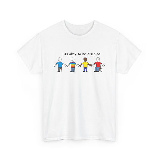 Its Okay to be Disabled | T-Shirt