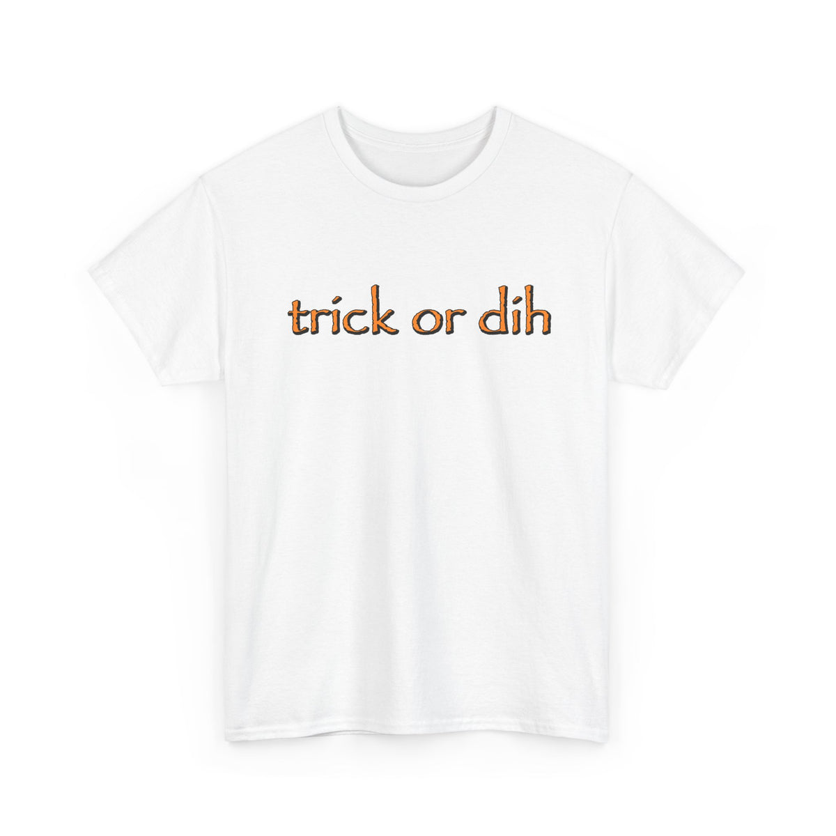 Trick or Dih Halloween T-Shirt