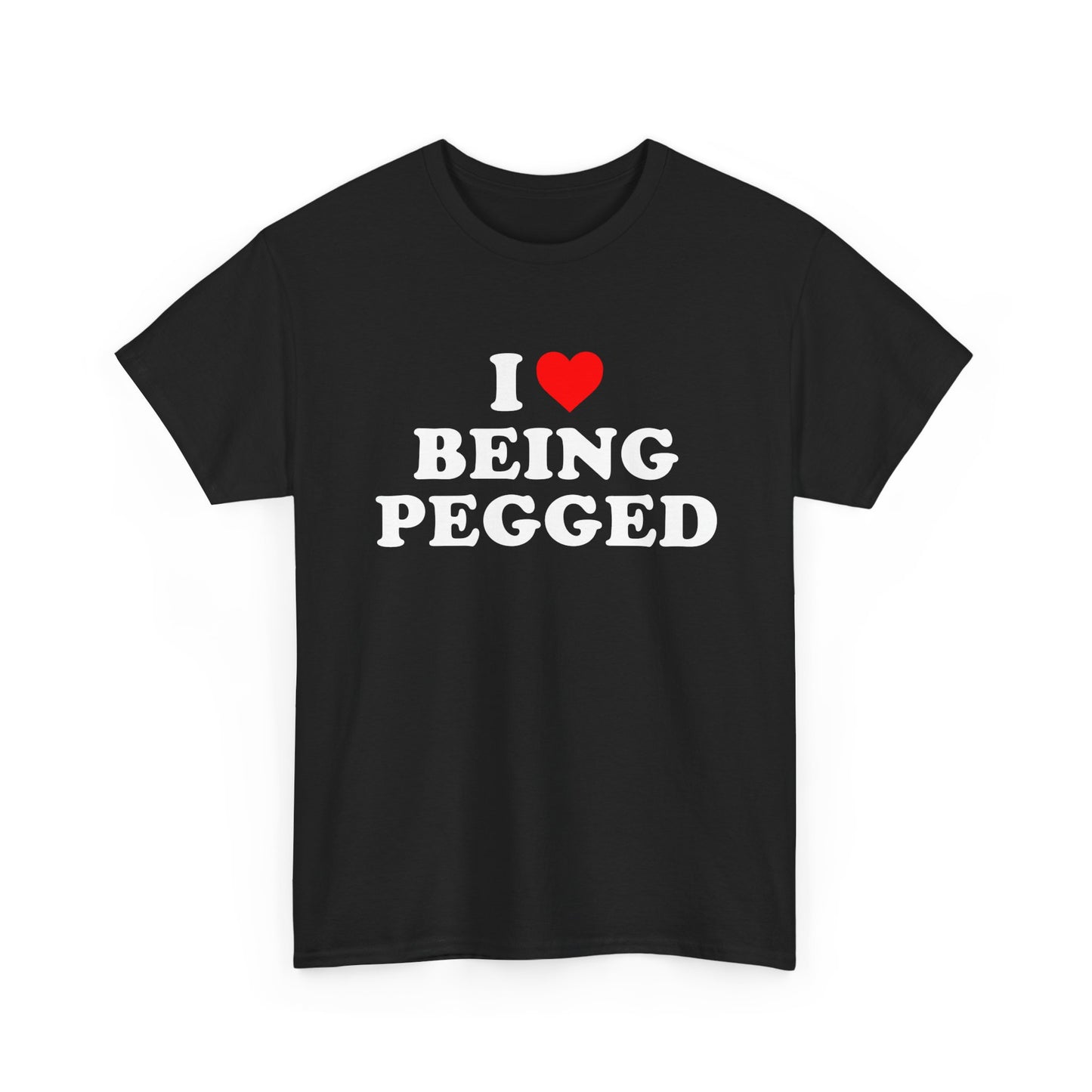 I Love Being Pegged | T-Shirt