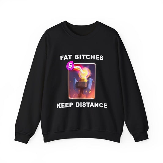 Fat Bitches Keep Distance | Sweatshirt