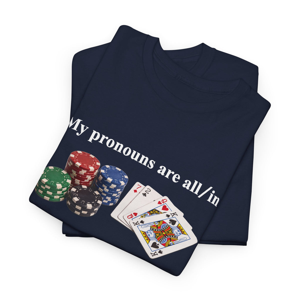 My Pronouns Are All In T-Shirt