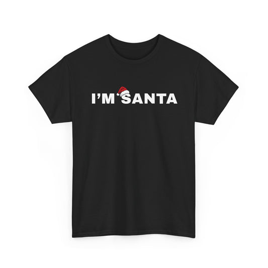 I’m Santa | T-Shirt