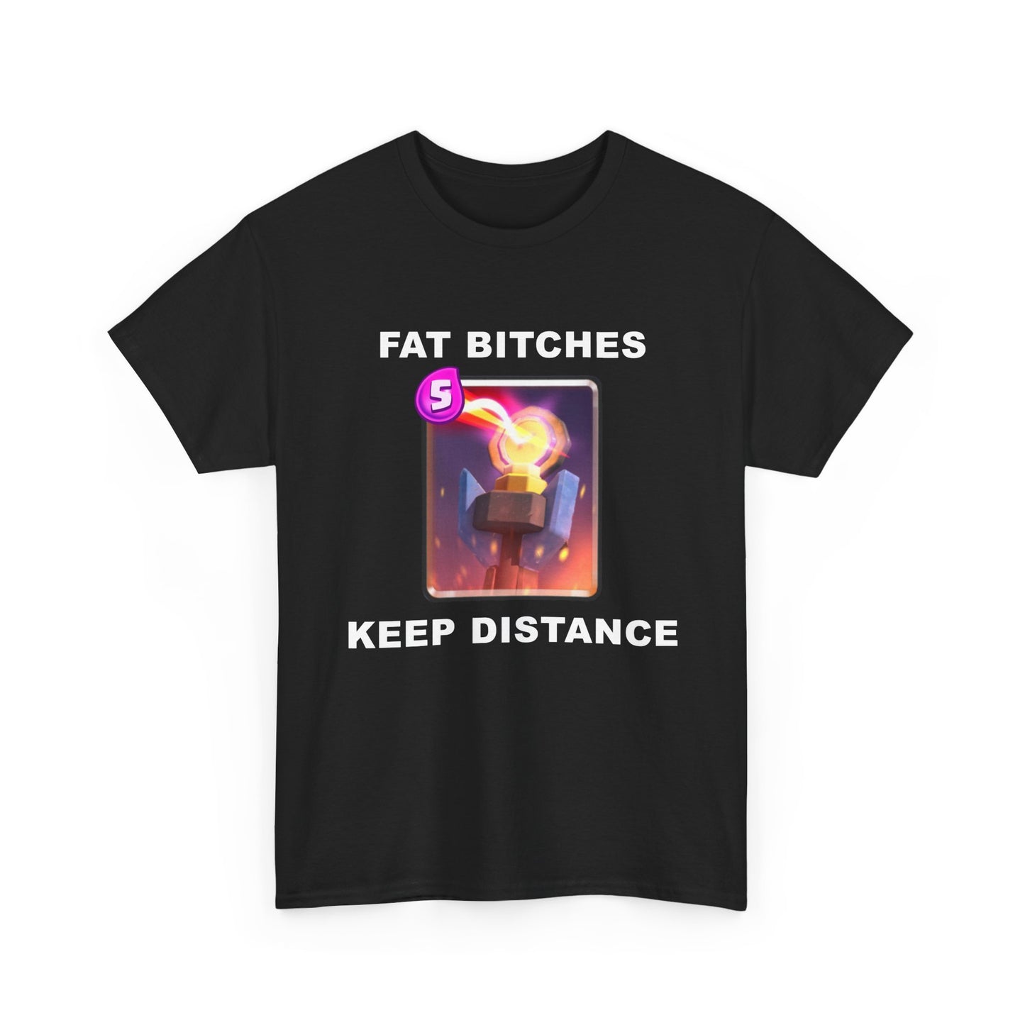Fat Bitches Keep Distance | T-Shirt