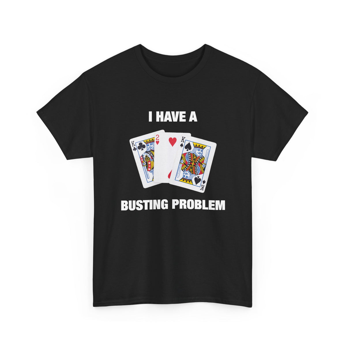 I Have a Busting Problem T-Shirt