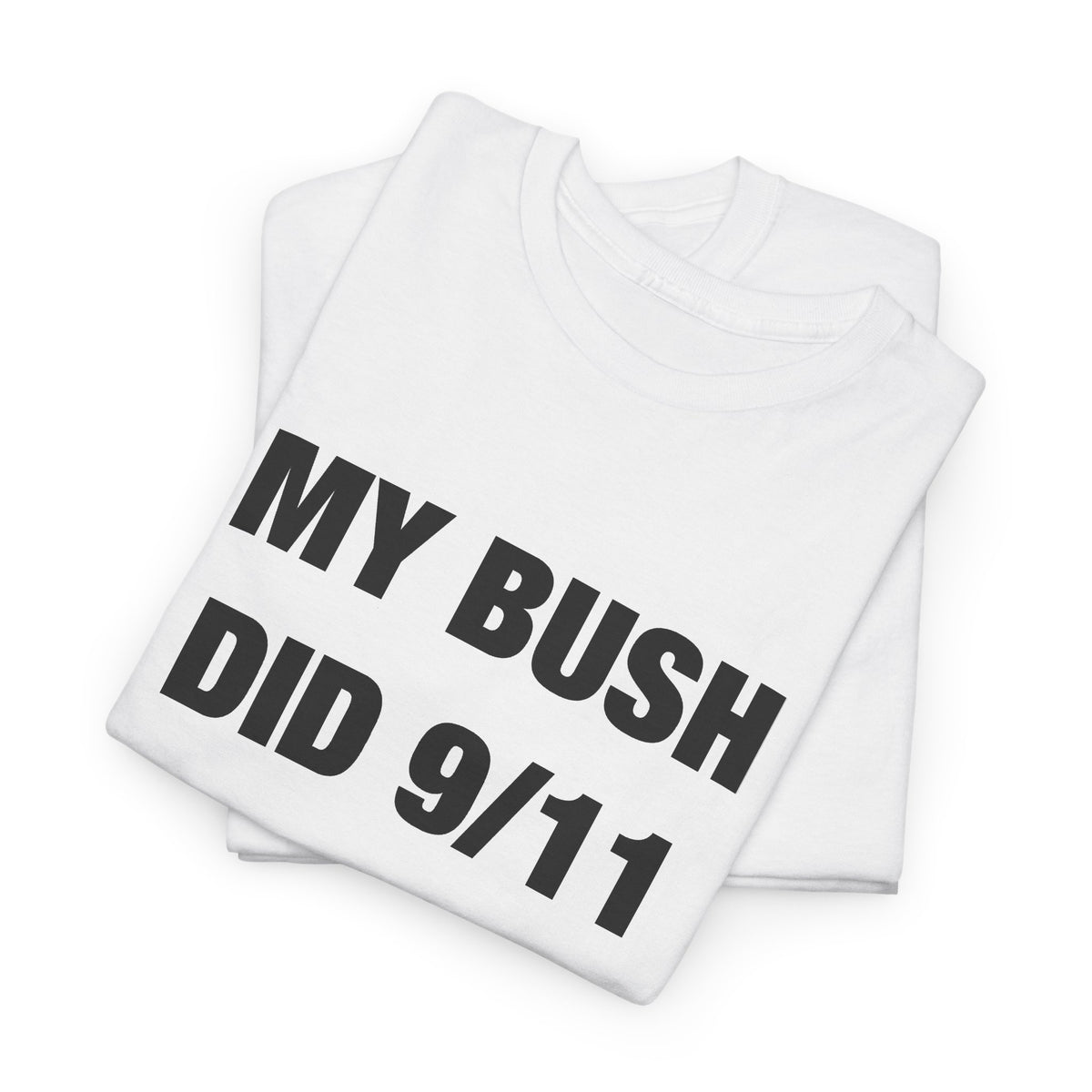 My Bush Did 9/11 T-Shirt