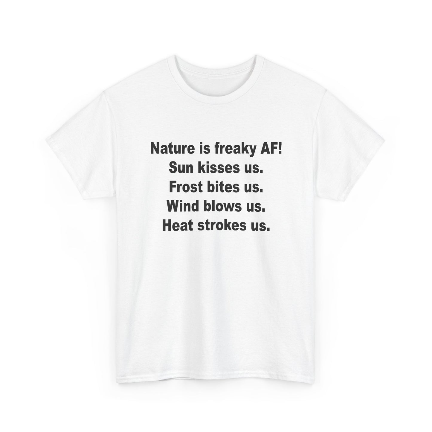 Nature Is Freaky AF! T-Shirt