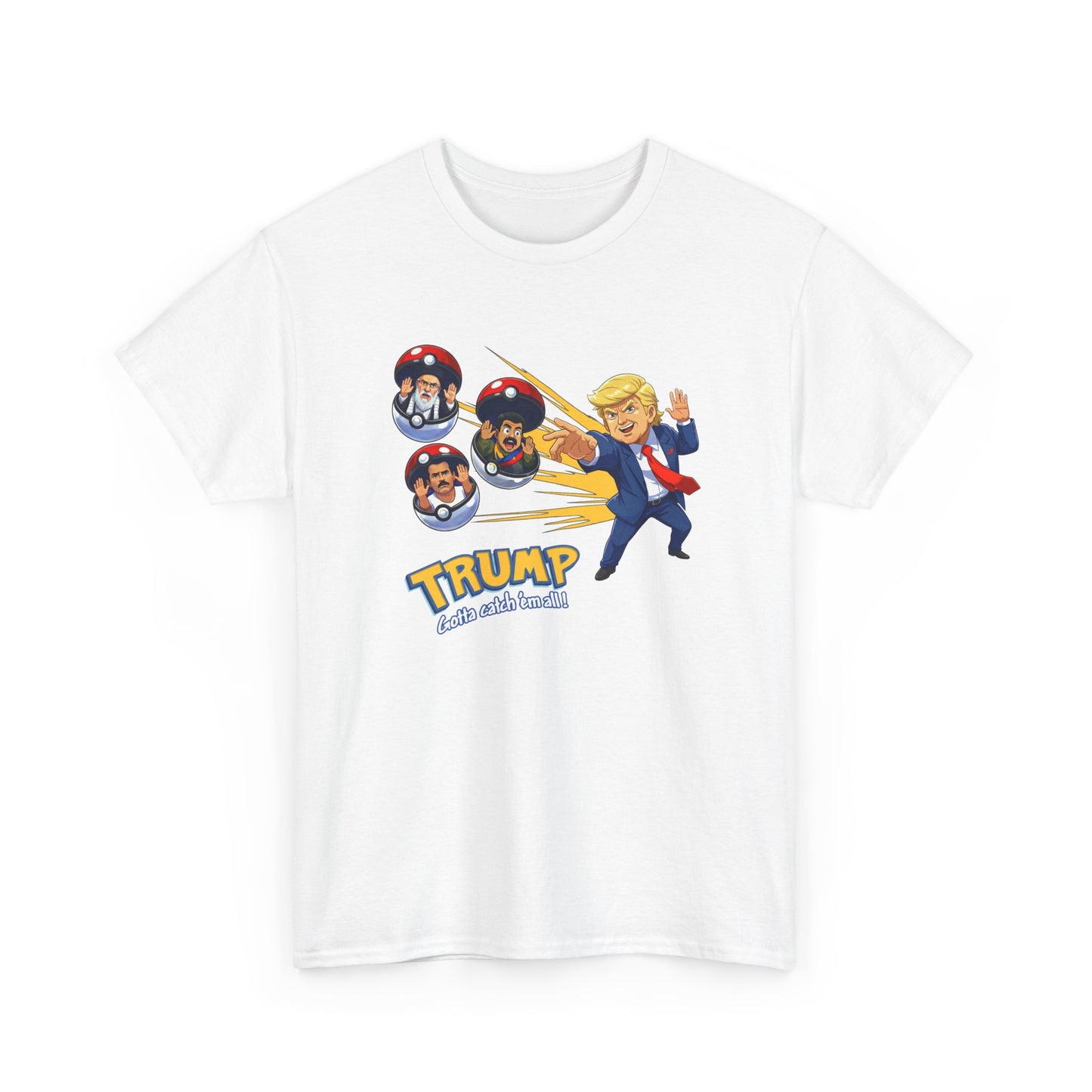 Trump Pokemon Gotta Catch Em' All | T-Shirt