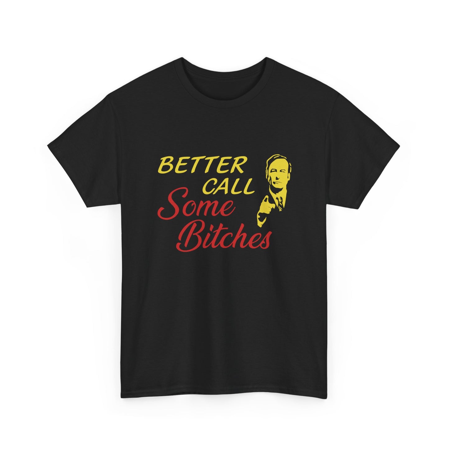 Better Call Some Bitches | T-Shirt