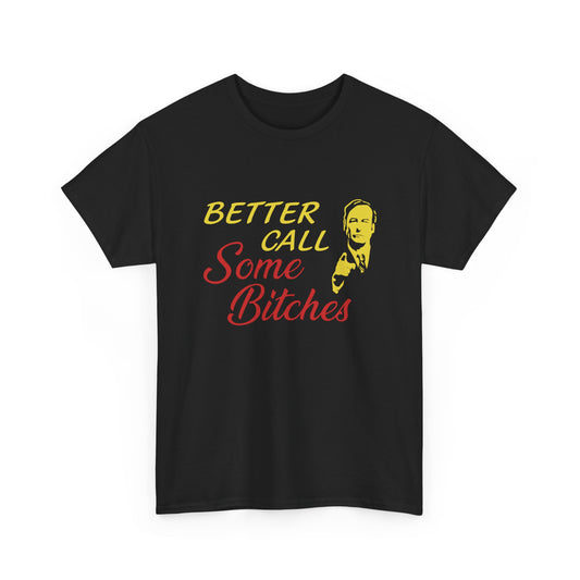 Better Call Some Bitches | T-Shirt