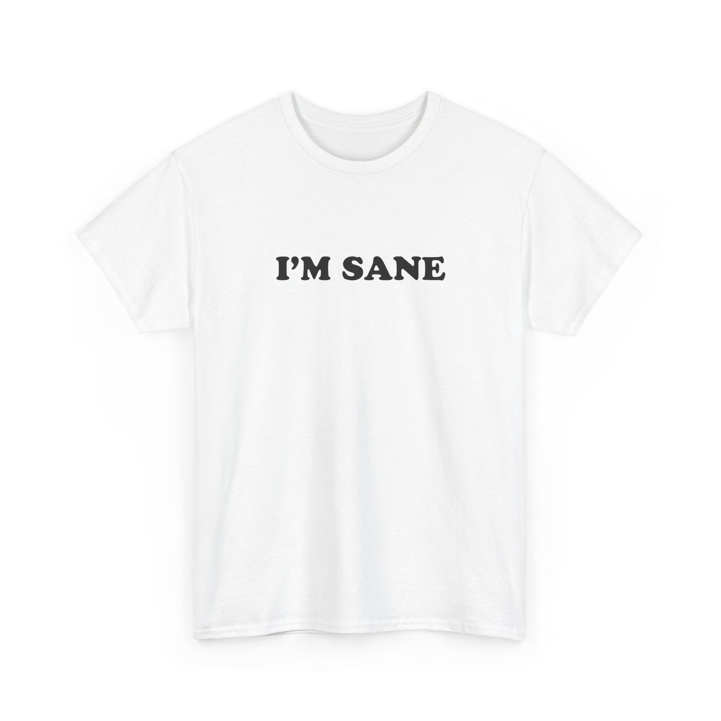 I'm Sane | T-Shirt
