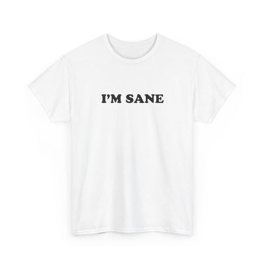 I'm Sane | T-Shirt