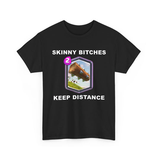 Skinny Bitches Keep Distance | T-Shirt
