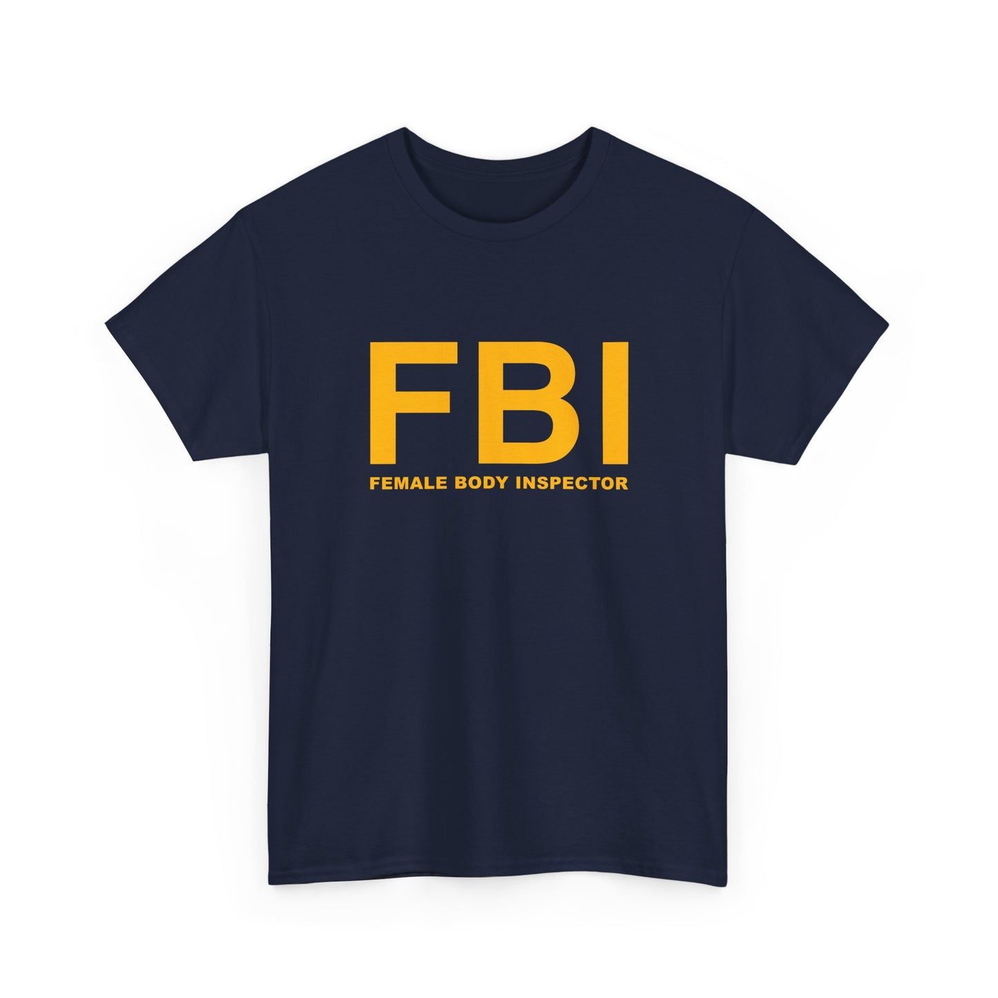 FBI (Female Body Inspector) | T‑Shirt