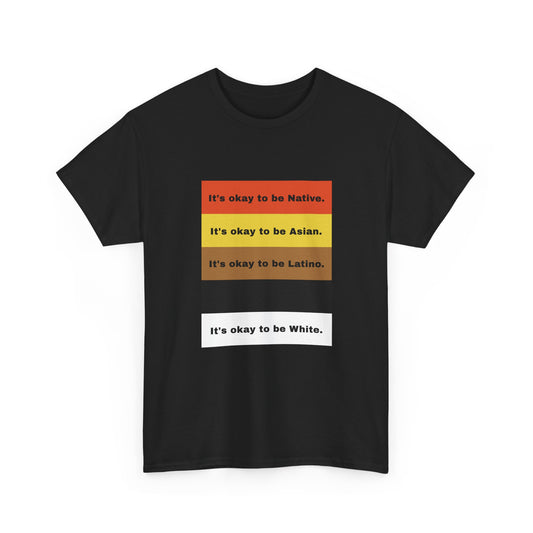 It's okay to be... | T-Shirt
