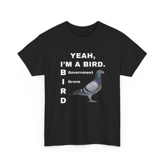 Yeah I'm a Bird (Government Drone) | T-Shirt