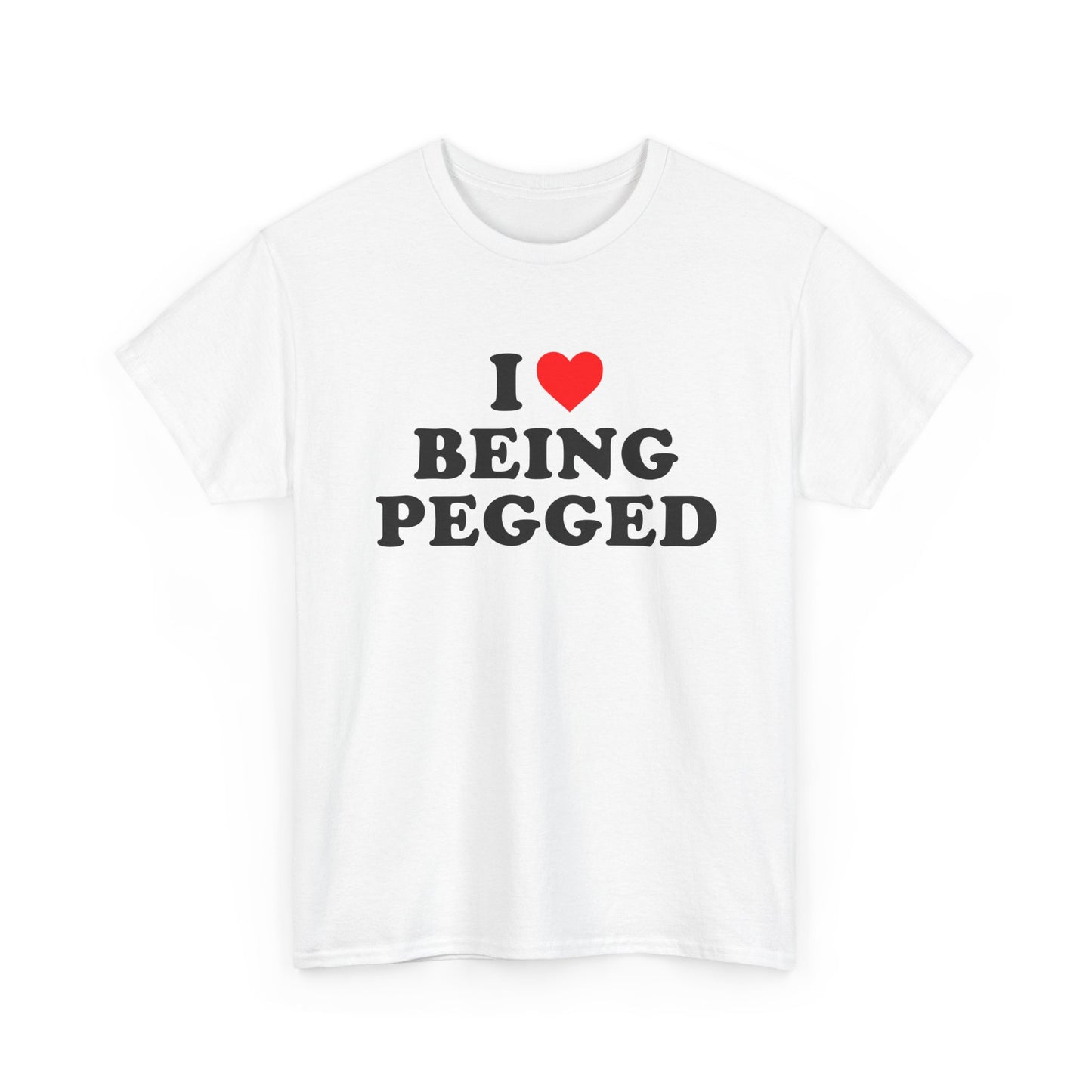 I Love Being Pegged | T-Shirt