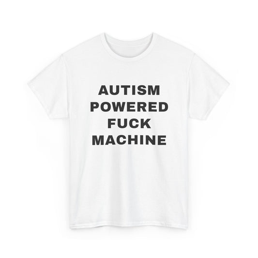 Autism Powered Fuck Machine | T-Shirt