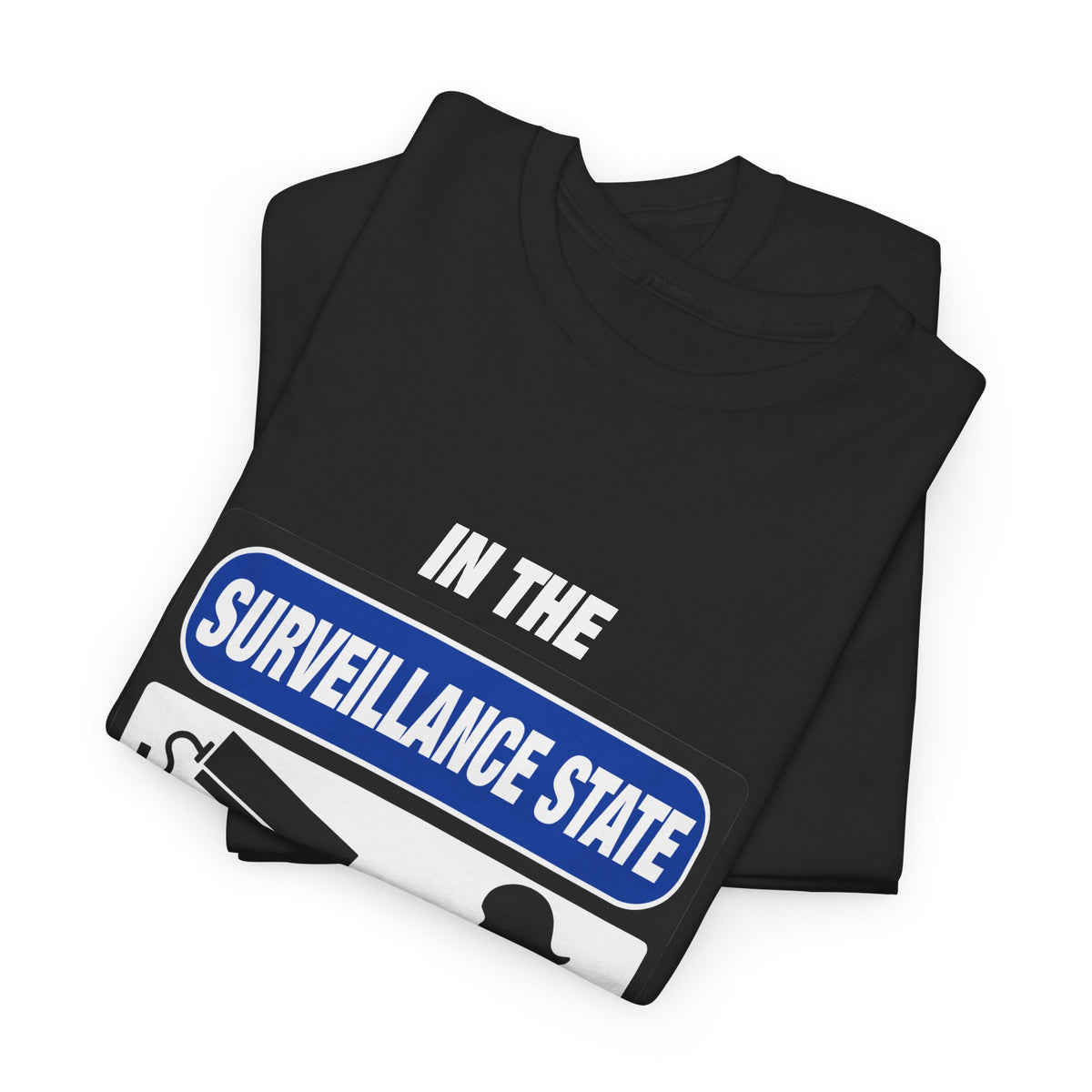 In the Surveillance State We’re All Cam Girls T-Shirt