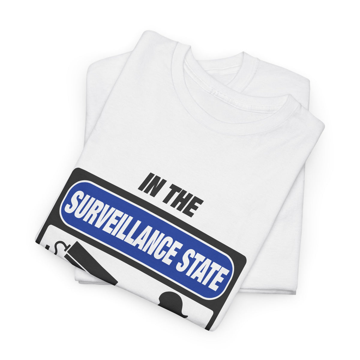 In the Surveillance State We’re All Cam Girls T-Shirt