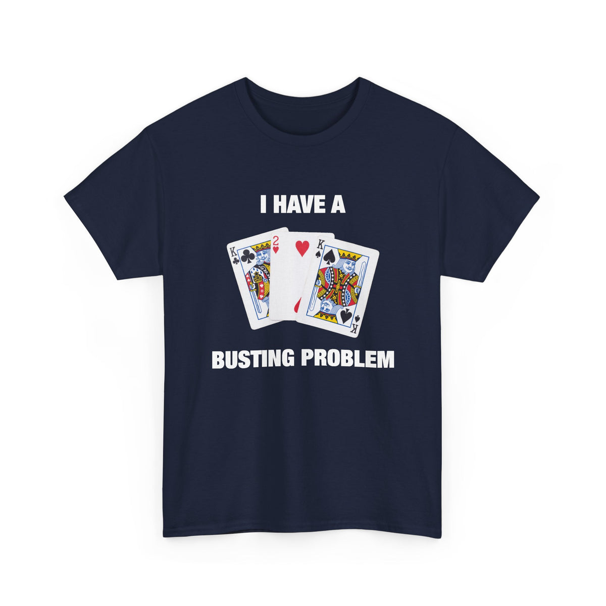 I Have a Busting Problem T-Shirt