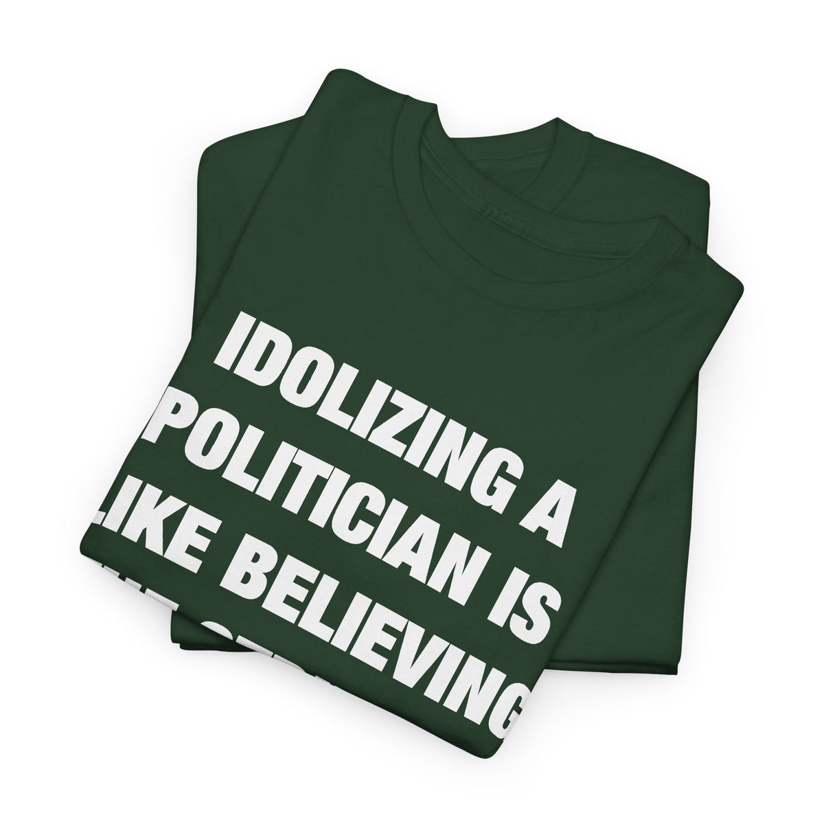 Idolizing a Politician Is Like Believing the Stripper Really Likes You T-Shirt