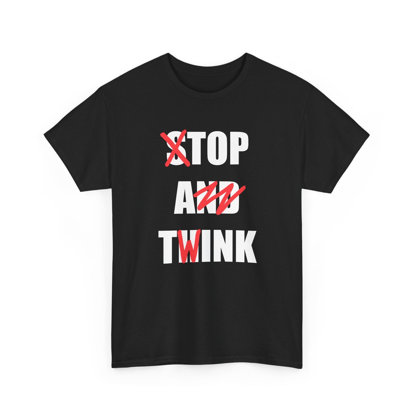 Stop and Think (Top A Twink) | T-Shirt
