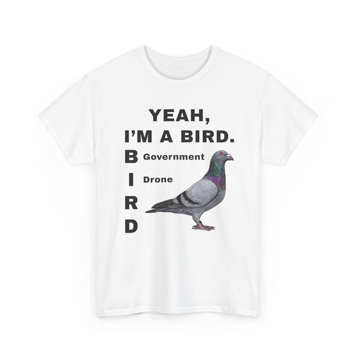 Yeah I'm a Bird (Government Drone) | T-Shirt