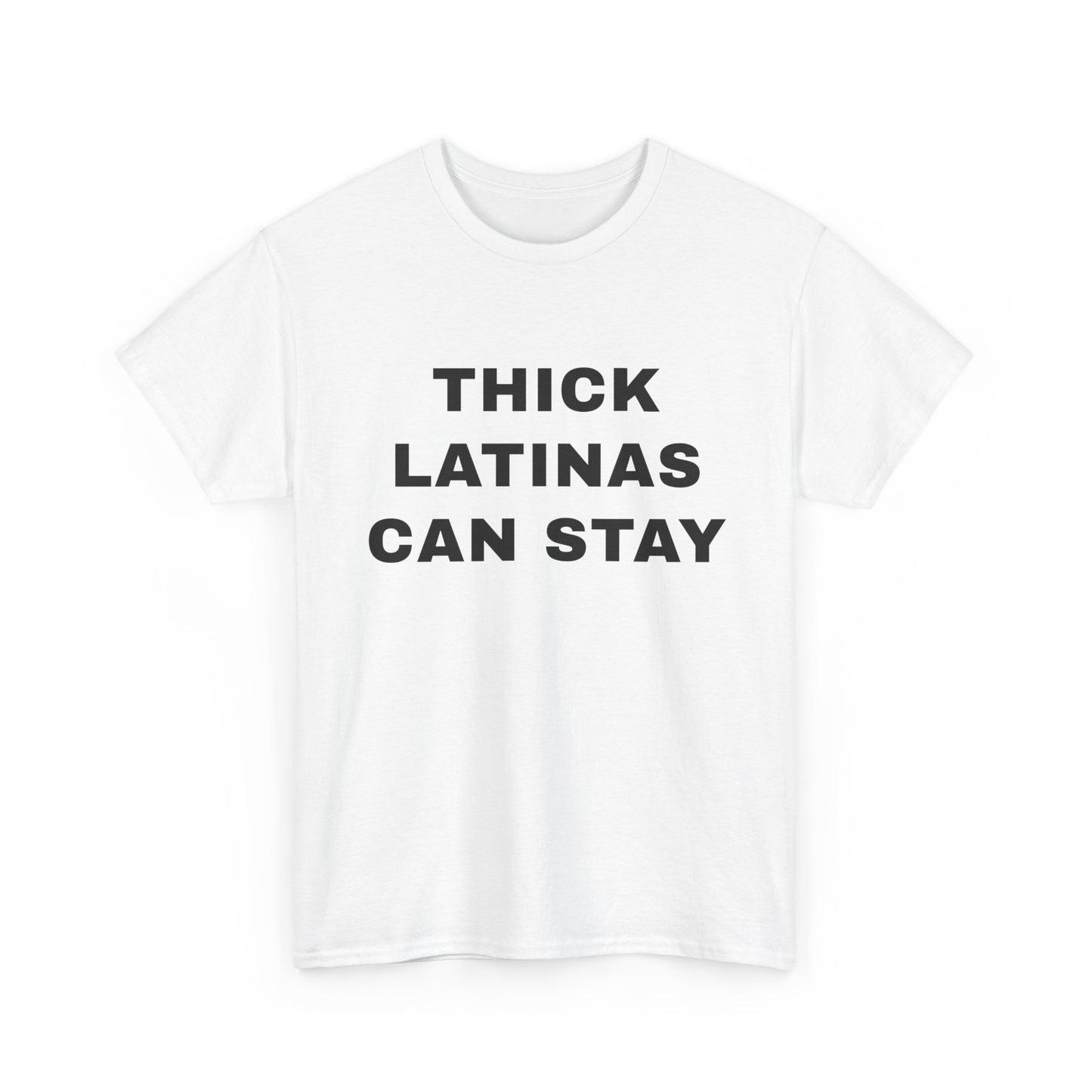 Thick Latinas Can Stay | T‑Shirt