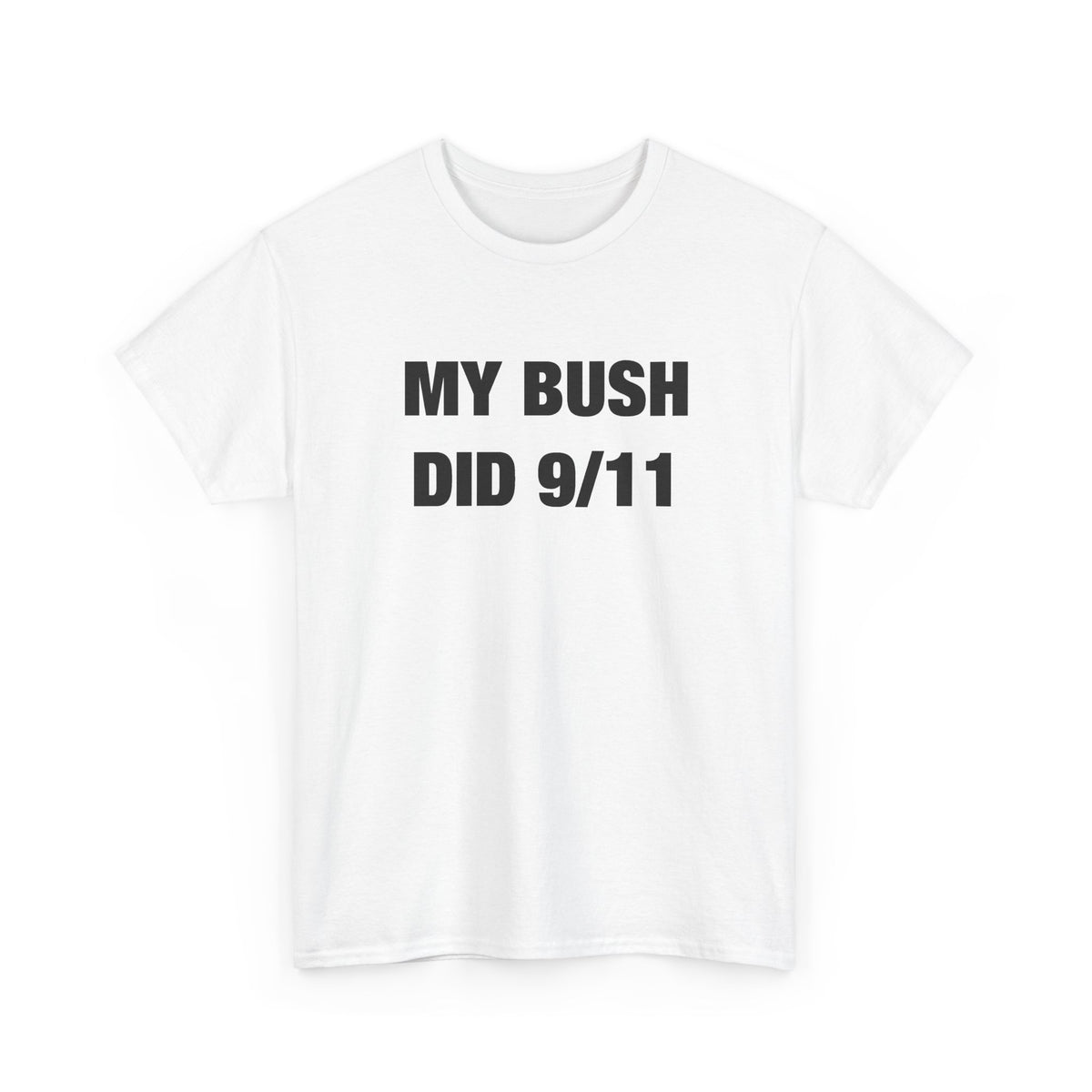 My Bush Did 9/11 T-Shirt