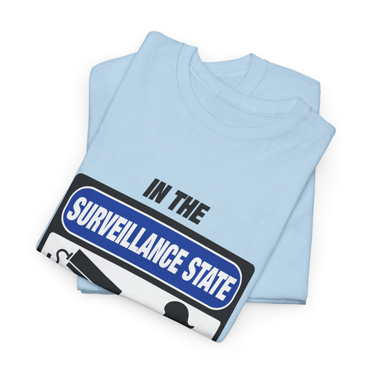 In the Surveillance State We’re All Cam Girls T-Shirt