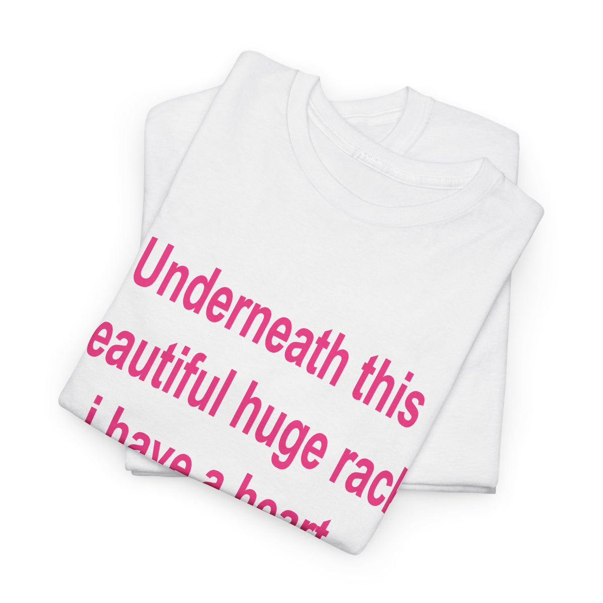 Underneath this beautiful huge rack I have a heart T-Shirt