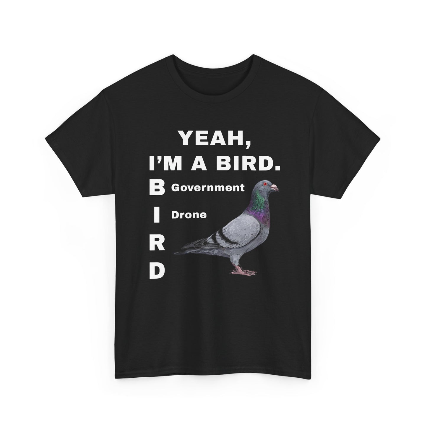 Yeah I'm a Bird (Government Drone) | T-Shirt