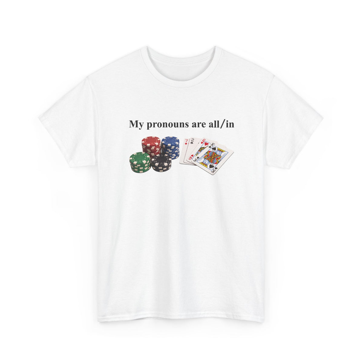 My Pronouns Are All In T-Shirt