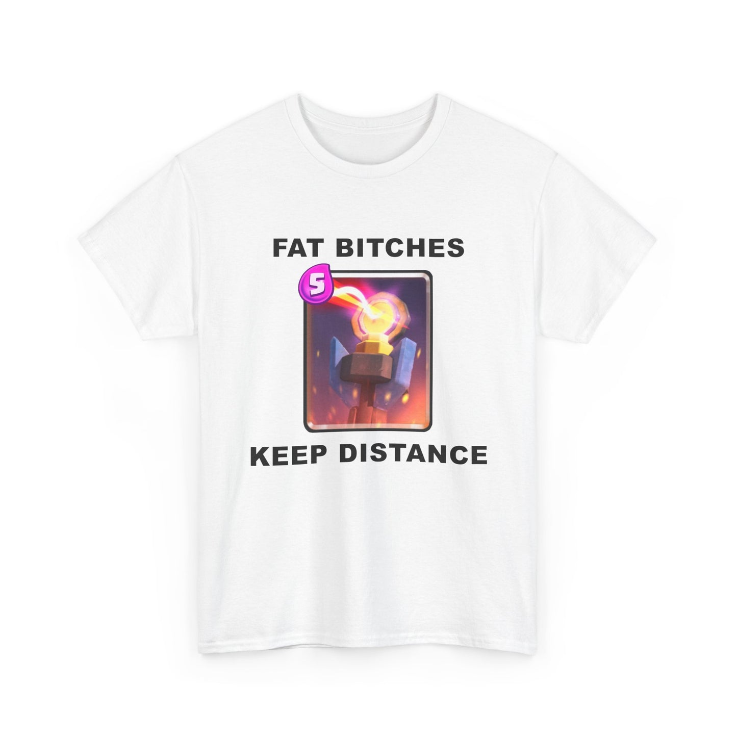 Fat Bitches Keep Distance | T-Shirt