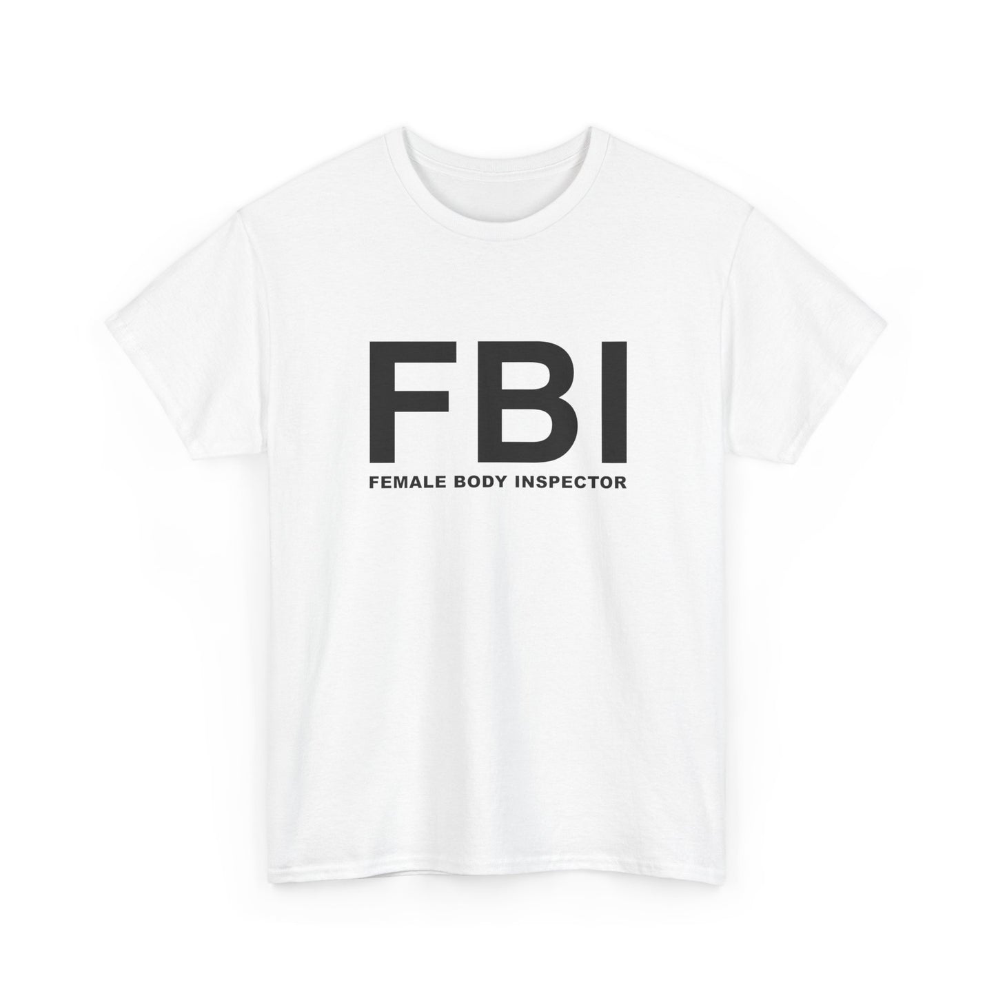 FBI (Female Body Inspector) | T‑Shirt