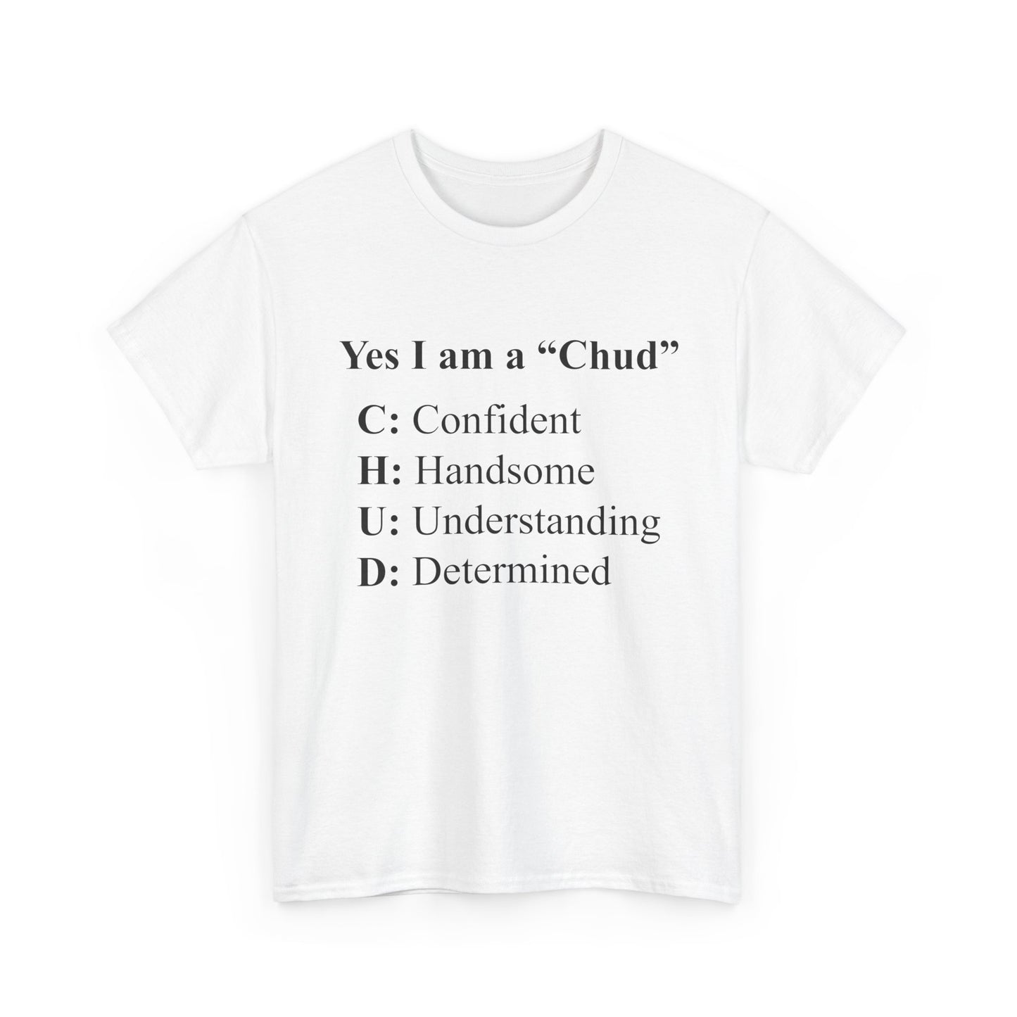 Yes I am a "Chud" | T-Shirt