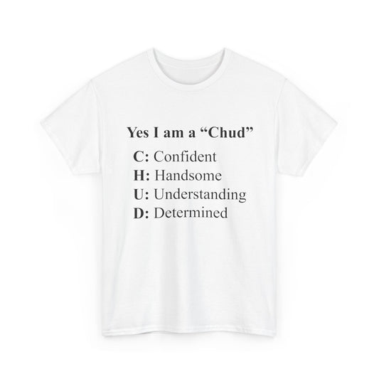 Yes I am a "Chud" | T-Shirt