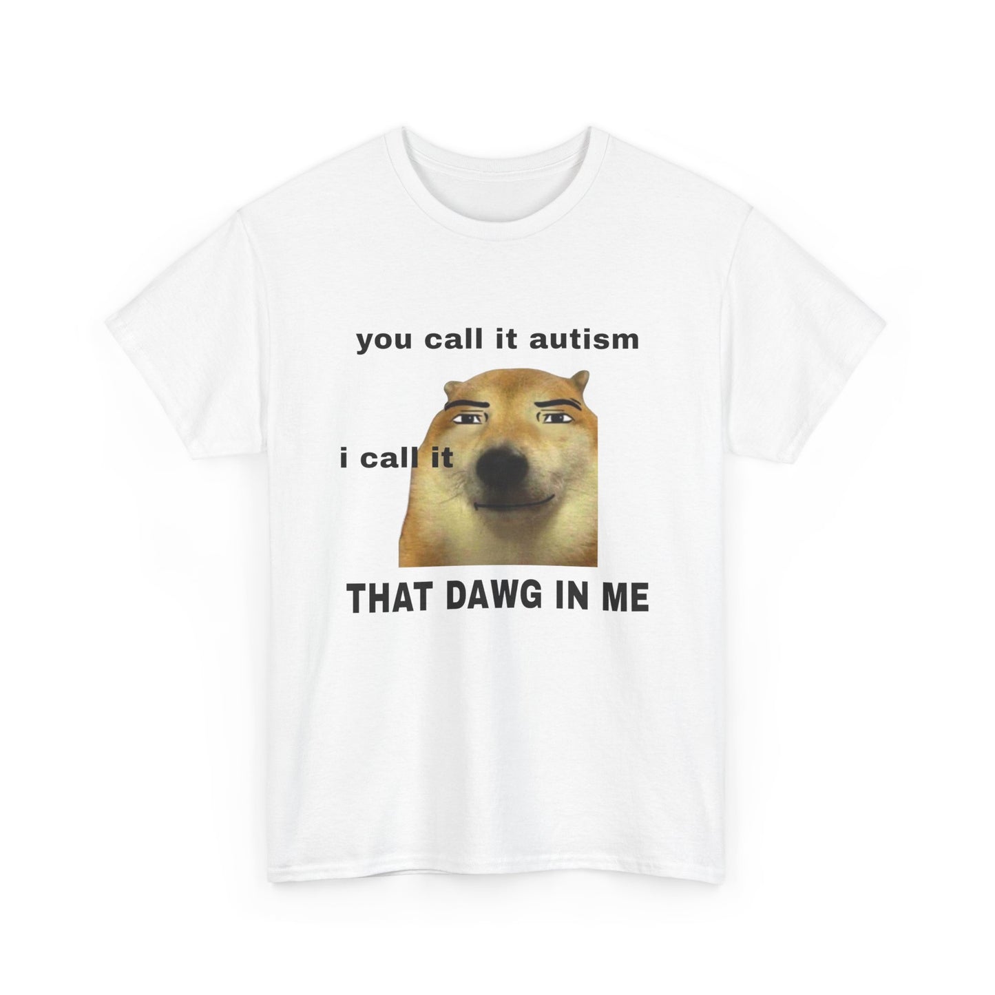 That Dawg In Me | T-Shirt