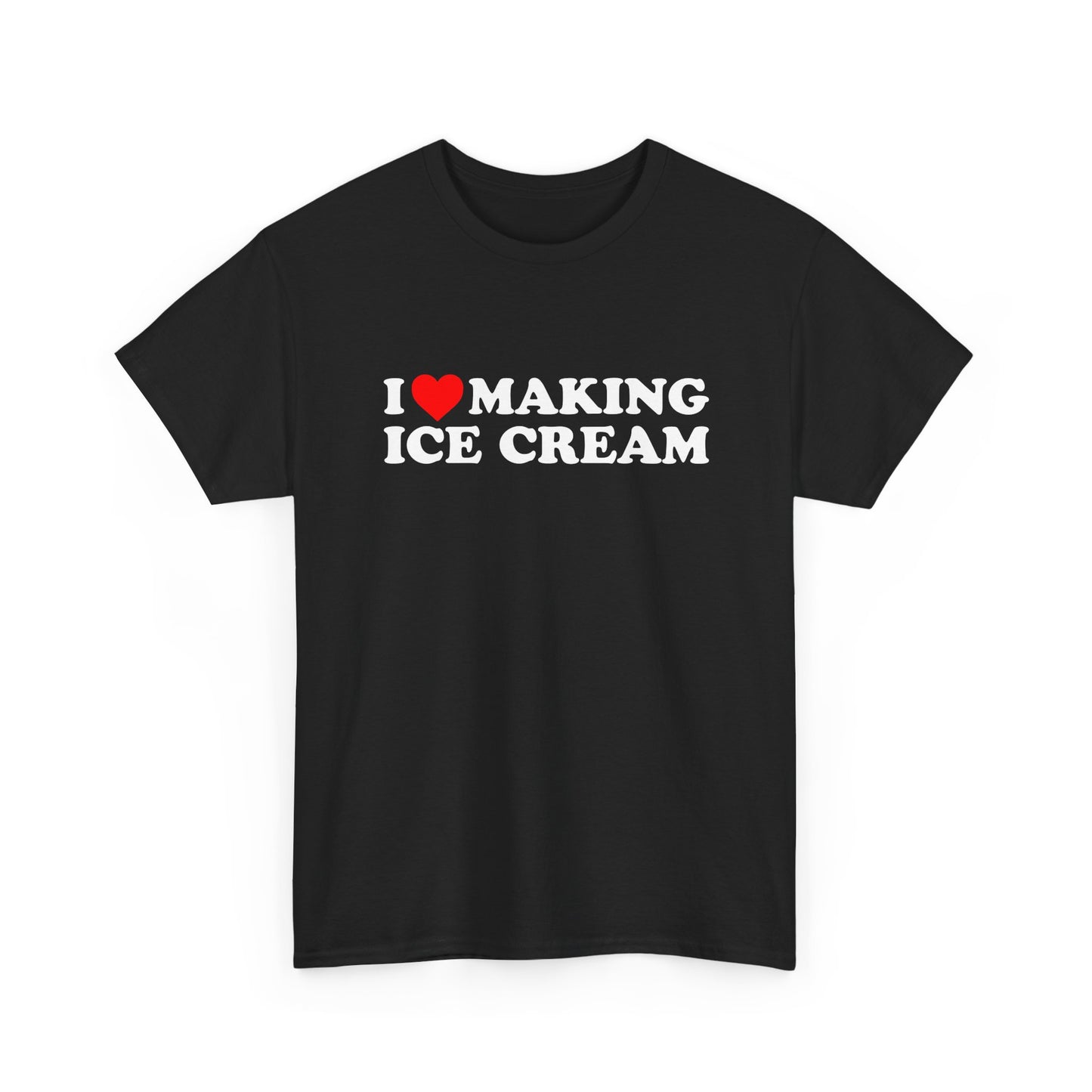 I Love Making Ice Cream | T-Shirt